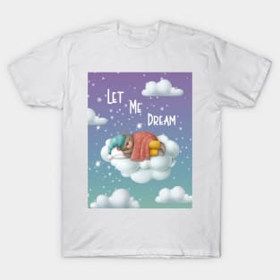 Let Me Dream T-Shirt